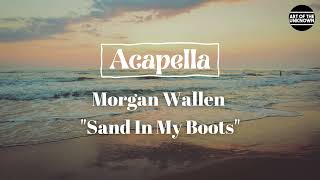 Morgan Wallen  Sand In My Boots ACAPELLA [upl. by Aleibarg]