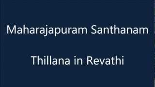 Maharajapuram Santhanam  Revathi Thillana [upl. by Analrahc]