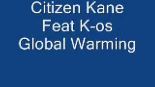 Citizen Kane Feat Kos Global Warming Rare [upl. by Herrera50]