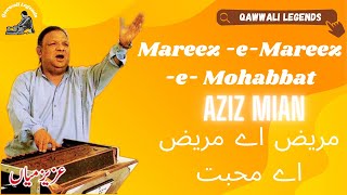 Mareez e Mohabbat  Aziz Mian Qawwal  MareezeIshq Hoon Aye JaaneJahan qawwalilegends [upl. by Wing]