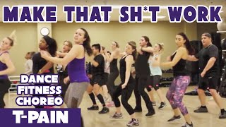 quotMake That Shit Workquot TPain  DanceFitness CardioDance Workout [upl. by Aisiat]