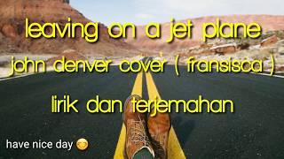 Leaving on a jet plane lirik terjemahan [upl. by Ronoh]