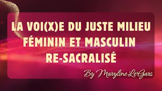 LA VOIXE DU JUSTE MILIEUFÉMININ ET MASCULIN RESACRALISÉ [upl. by Harvard357]