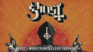 Ghost  Monstrance Clock All Vocals Track [upl. by Deenya]