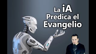 La iA predica el evangelio [upl. by Till12]