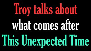 Troy talks about what comes after This Unexpected Time [upl. by Alesi]