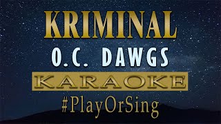 Kriminal  OC Dawgs KARAOKE VERSION [upl. by Melleta889]