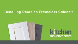 Installing Doors on Frameless Cabinets [upl. by Ofelia]