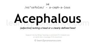 Pronunciation of Acephalous  Definition of Acephalous [upl. by Daryle]