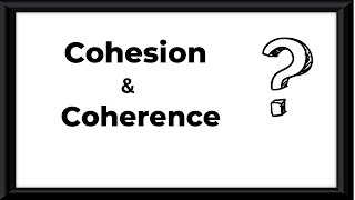 Cohesion and Coherence [upl. by Sammie]