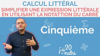 Simplifier une expression littérale en utilisant la notation du carré  Calcul littéral  5ème [upl. by Kosak]