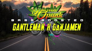 DJ GANTLEMAN X GANJAMAN REMIX 2022 by Opank Rmx [upl. by Ytsur325]