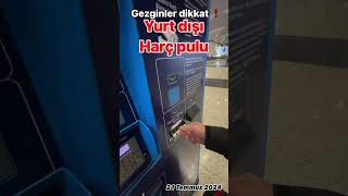 Gezginler dikkat  Yurt disi harc pulu icin güncel video ✅ yurtdışı tatil gezgin [upl. by Lamaj]