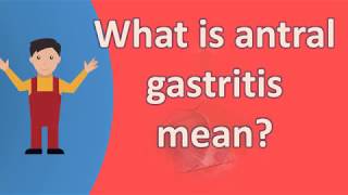 What is antral gastritis mean   Healthy LIFE [upl. by Linden]