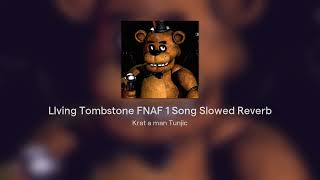 LIving Tombstone FNAF 1 Song Slowed Reverb [upl. by Analart325]