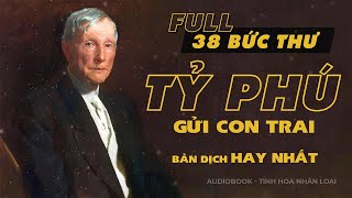 Full 38 Bức Thư Của Tỷ Phú Rockefeller Gửi Cho Con Trai  Bản dịch hay nhất  Tinh hoa nhân loại [upl. by Ursulette660]