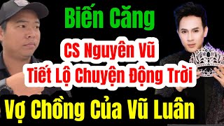 🛑Biến Căng CS Nguyên Vũ Tiết Lộ Chuyện Động Trời Của Vợ Chồng Vũ Luân Quá Bất Ngờ langthangduongpho [upl. by Gelman]