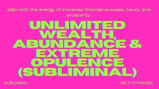 EXTREMELY POWERFUL Unlimited Wealth Abundance amp Extreme Opulence Subliminal [upl. by Gilder]