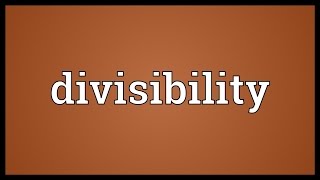 Divisibility Meaning [upl. by Airec]