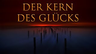 DER KERN DES GLÜCKS  Das wird dir immer helfen loszulassen und dich selbst zu lieben [upl. by Gothart291]