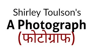 Shirley Toulsons A Photograph poem in Hindi full explanation analysis and summary [upl. by Hayyifas]