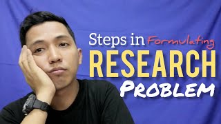 Steps in Formulating Research Problem  Research Tutorial [upl. by Halivah867]