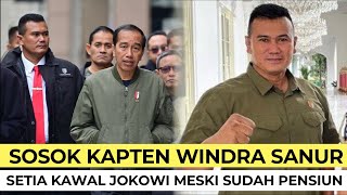 TAK INGIN JOKOWI TERLUKA 🔥🔥 INILAH REKAM JEJAK KAPTEN WINDRA SANUR KAWAL JOKOWI MESKI SUDAH PENSIUN [upl. by Maddalena]