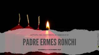 p Ermes Ronchi  Commento al Vangelo di domenica 3 Dicembre 2023 [upl. by Fan50]