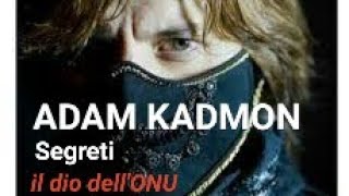 ADAM KADMON ® DIO SEGRETO NELL ONU [upl. by Gairc]