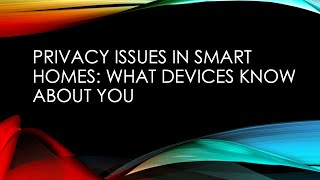 Privacy Issues in Smart Homes What Devices Know About You [upl. by Harley]