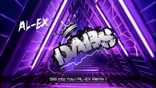 Still Into You  ALEX Remix  🔥🔥🔥🔥🔥 [upl. by Ahcsrop]