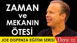 Zaman ve Mekanın Ötesi  Dr Joe Dispenza Eğitim Serisi Bölüm 12  Sinan Dereli [upl. by Inavoj594]