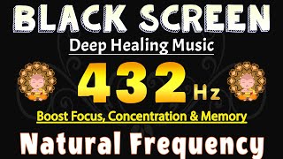 432 Hz Natural Frequency  Deep Healing amp Relaxation 💛 Boost Focus Concentration amp Memory [upl. by Trebla210]