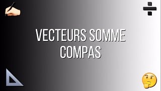 Vecteurs somme compas [upl. by Ahsiadal187]