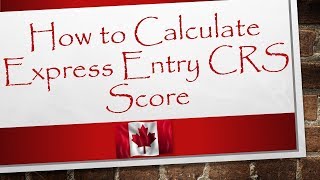 How to Calculate Express Entry CRS Score  Canada Immigration [upl. by Teahan880]