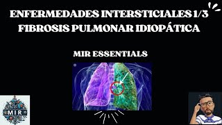 FIBROSIS PULMONAR IDIOPÁTICA  ENFERMEDADES INTERSTICIALES 13  REPASO NEUMOLOGÍA  MIR ESSENTIALS [upl. by Nomra66]