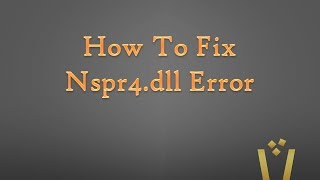 How To Fix Nspr4dll Error [upl. by Weinstock]