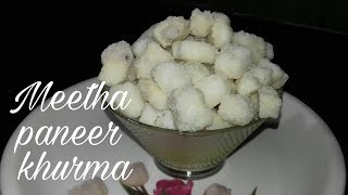 Meetha paneer khurma  How to make Chena murki recipe  Paneer Shakkar para [upl. by Cianca]