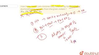 How many metals are commercially reduced by Goldschmidts aluminothermic [upl. by Giarg]