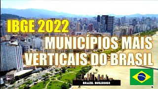 MUNICÍPIOS MAIS VERTICAIS DO BRASIL  IBGE 2022 verticalização cidadesmaisverticalizadas [upl. by Essilrahc]