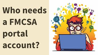 Who needs a FMCSA portal account [upl. by Nedaj100]