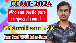 Who can Participate in Special Round  Procedure amp Withdrawal Process ccmt ccmn gate [upl. by Nnylram]