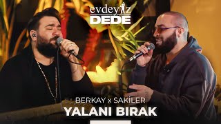 Yalanı Bırak Akustik  Sakiler amp Berkay  Evdeyiz Dede [upl. by Dorothi365]