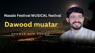 khowar New Song 2024 Dawood muatar  Nasalo Festival MUSICAL festival [upl. by Sanalda]