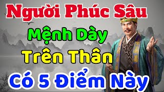 Cổ Nhân dạy Người PHÚC SÂU MỆNH DÀY trên thân có 5 Điểm Này  Sách nói Minh Triết [upl. by Etteiluj257]