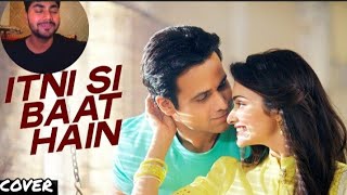 Itni Si Baat Hain Full Cover  AZHAR  Emraan Hashmi Prachi Desai  Arijit Singh Pritam [upl. by Notnef]