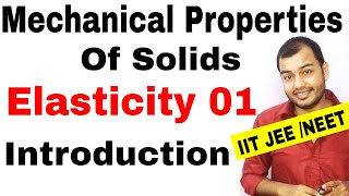 Class 11 chapter 9  MECHANICAL PROPERTIES OF SOLIDS 01 Elasticity  Introduction IIT JEE NEET [upl. by Rab]