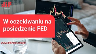 W oczekiwaniu na posiedzenie FED [upl. by Datnow]