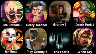 Ice Scream 5 Scary Teacher Play Granny 3 Death park 1 Mr Meat 2 Granny 4 The Fear 3 Witch Cry [upl. by Ferrick]