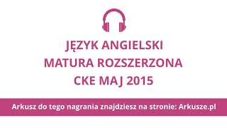 Matura 2015 język angielski rozszerzony nagranie [upl. by Astor]